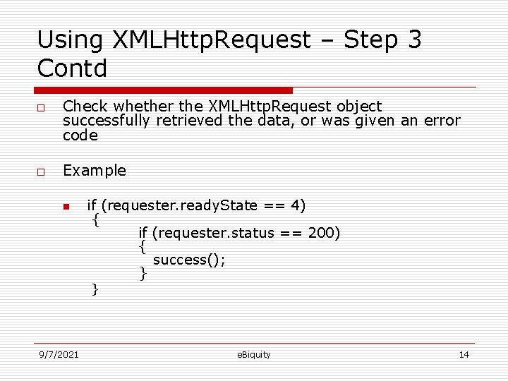 Using XMLHttp. Request – Step 3 Contd o o Check whether the XMLHttp. Request