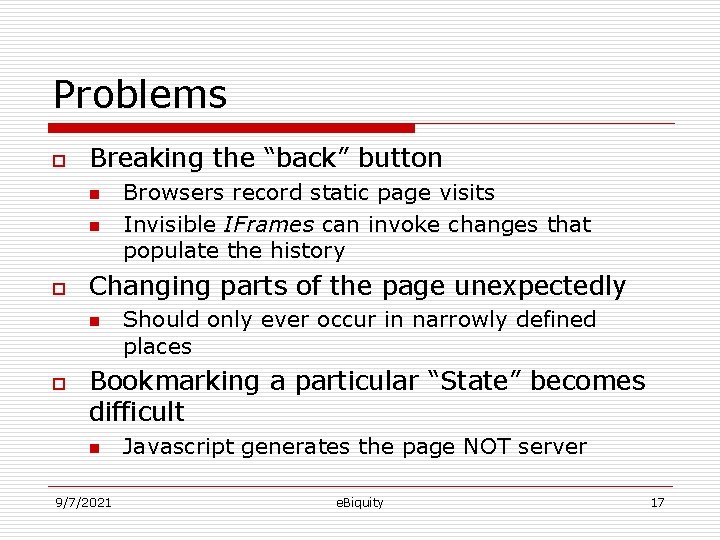 Problems o Breaking the “back” button n n o Changing parts of the page