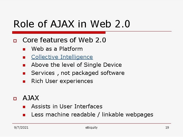 Role of AJAX in Web 2. 0 o Core features of Web 2. 0