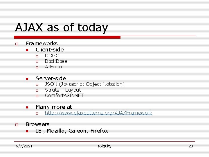 AJAX as of today o Frameworks n Client-side o o o n Server-side o