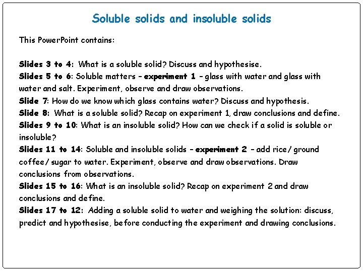 Soluble solids and insoluble solids This Power. Point contains: Slides 3 to 4: What