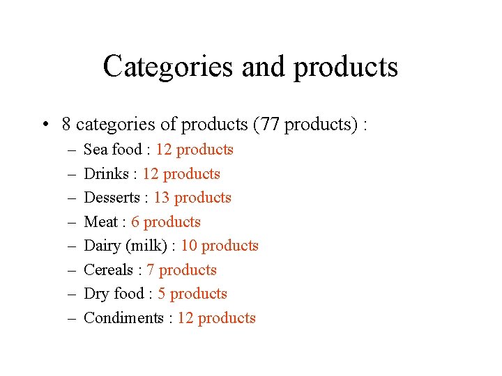 Categories and products • 8 categories of products (77 products) : – – –