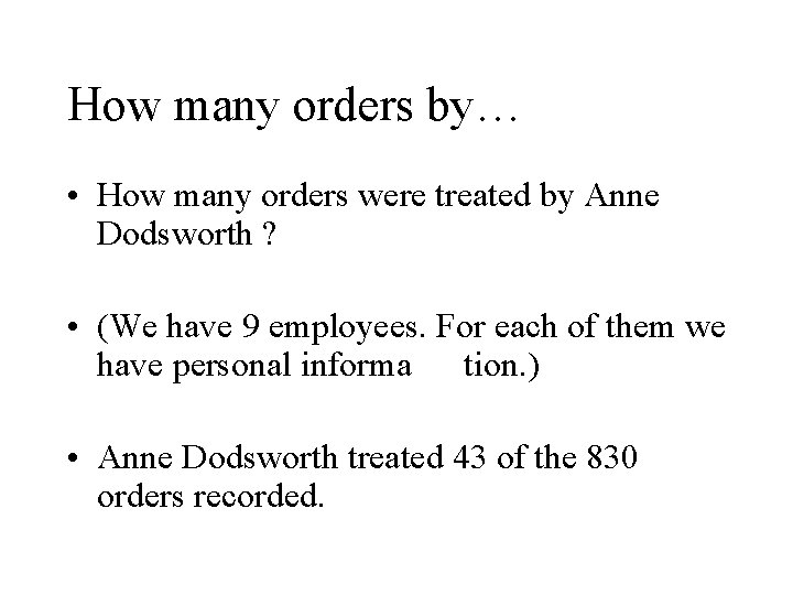 How many orders by… • How many orders were treated by Anne Dodsworth ?