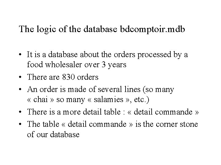 The logic of the database bdcomptoir. mdb • It is a database about the