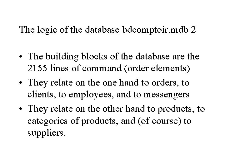 The logic of the database bdcomptoir. mdb 2 • The building blocks of the