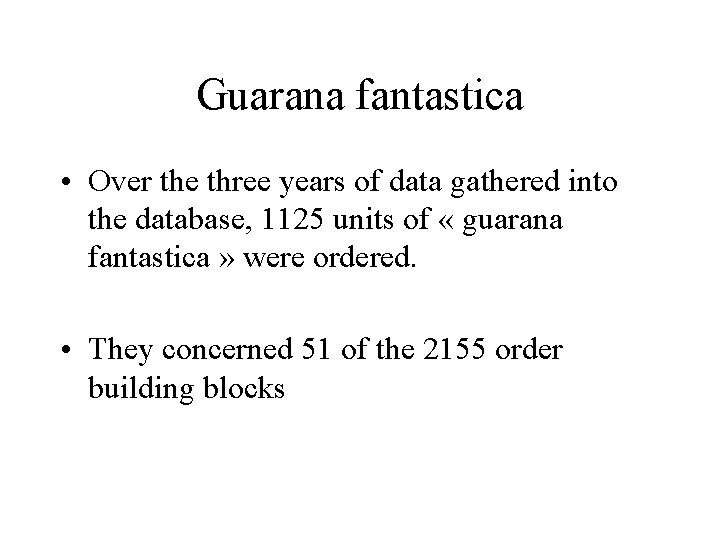 Guarana fantastica • Over the three years of data gathered into the database, 1125