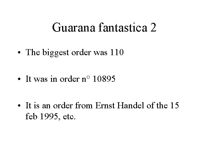 Guarana fantastica 2 • The biggest order was 110 • It was in order