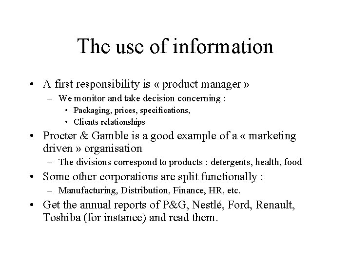 The use of information • A first responsibility is « product manager » –