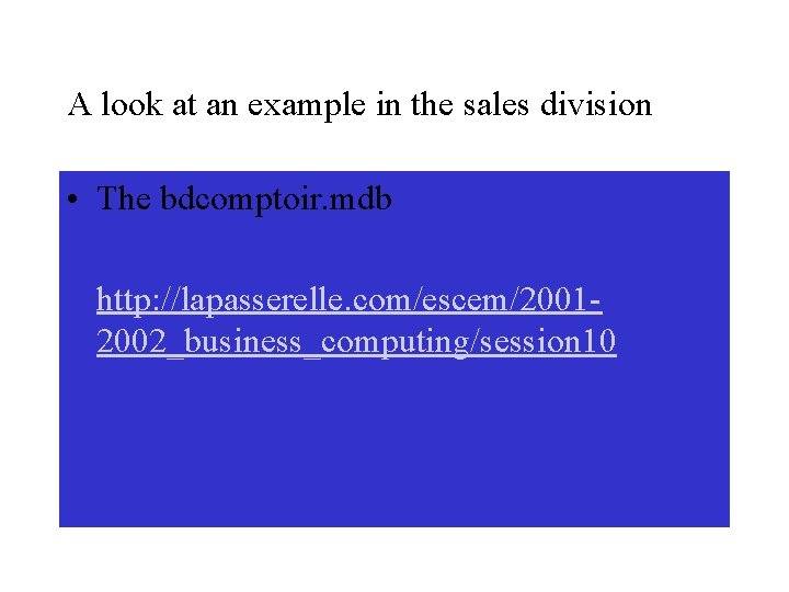 A look at an example in the sales division • The bdcomptoir. mdb •