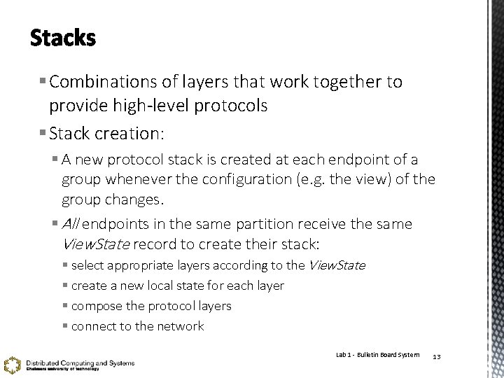 § Combinations of layers that work together to provide high-level protocols § Stack creation: