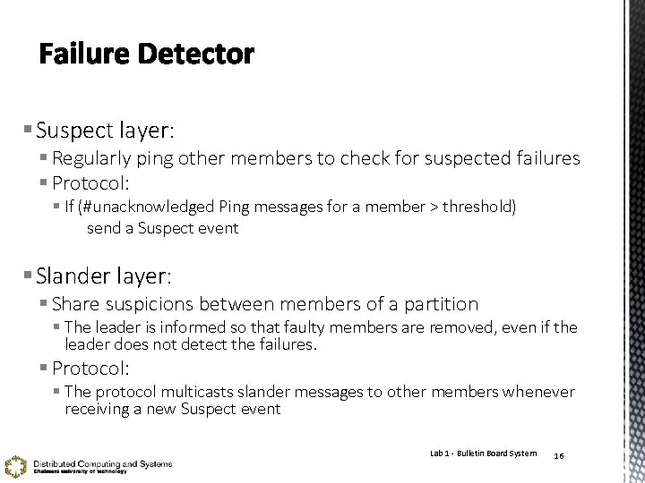 § Suspect layer: § Regularly ping other members to check for suspected failures §