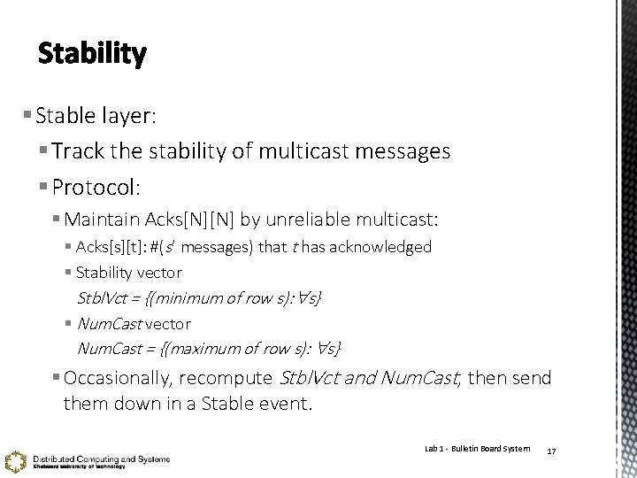 § Stable layer: § Track the stability of multicast messages § Protocol: § Maintain