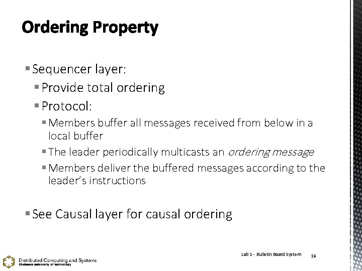 § Sequencer layer: § Provide total ordering § Protocol: § Members buffer all messages