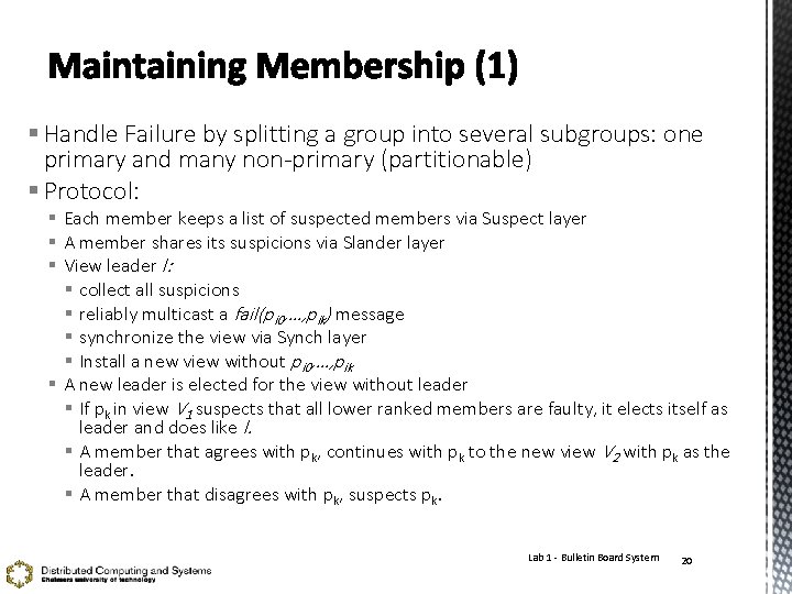 § Handle Failure by splitting a group into several subgroups: one primary and many