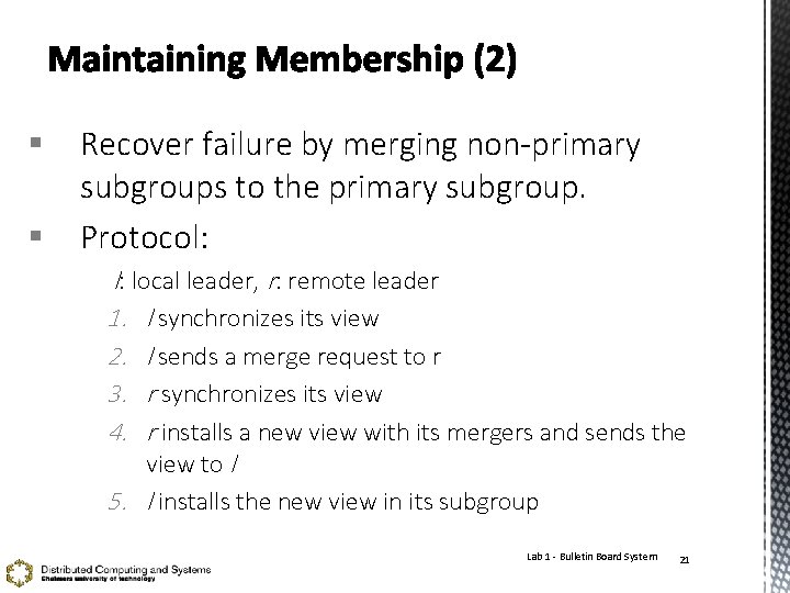 § § Recover failure by merging non-primary subgroups to the primary subgroup. Protocol: l: