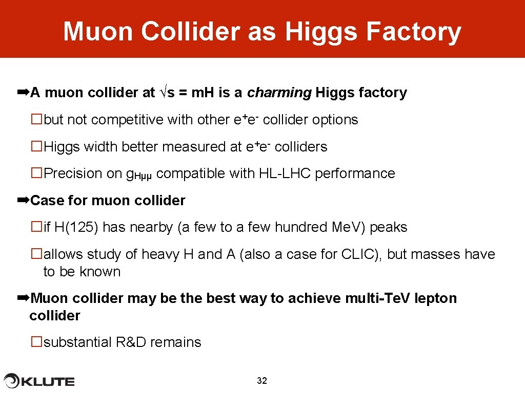 Muon Collider as Higgs Factory ➡A muon collider at √s = m. H is