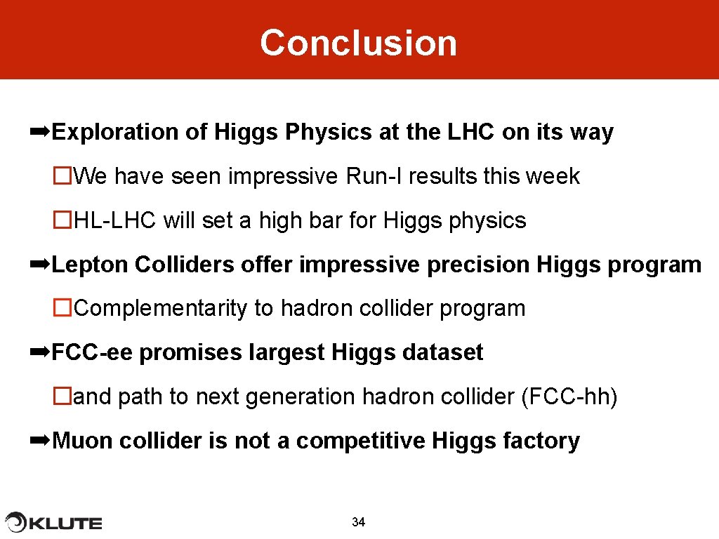 Conclusion ➡Exploration of Higgs Physics at the LHC on its way �We have seen