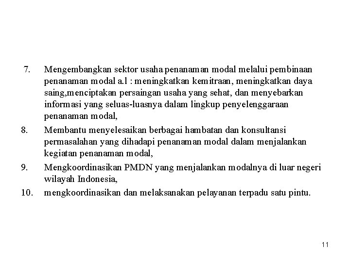 7. 8. 9. 10. Mengembangkan sektor usaha penanaman modal melalui pembinaan penanaman modal a.