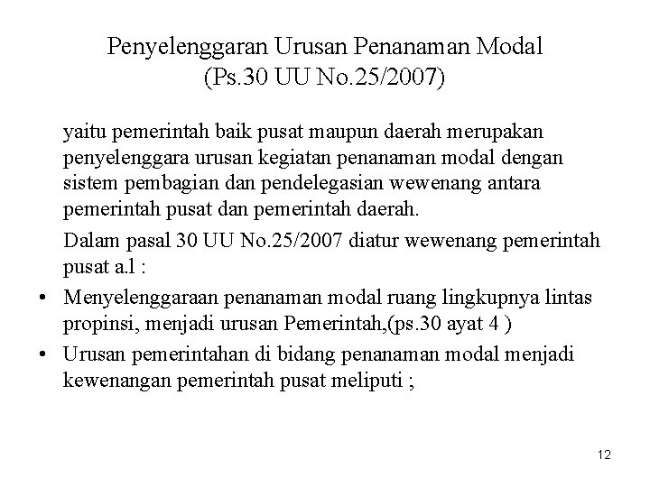 Penyelenggaran Urusan Penanaman Modal (Ps. 30 UU No. 25/2007) yaitu pemerintah baik pusat maupun