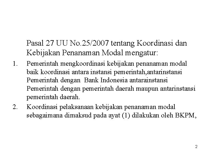 Pasal 27 UU No. 25/2007 tentang Koordinasi dan Kebijakan Penanaman Modal mengatur: 1. 2.