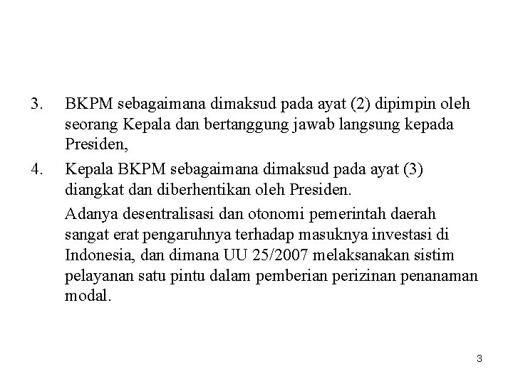 3. 4. BKPM sebagaimana dimaksud pada ayat (2) dipimpin oleh seorang Kepala dan bertanggung