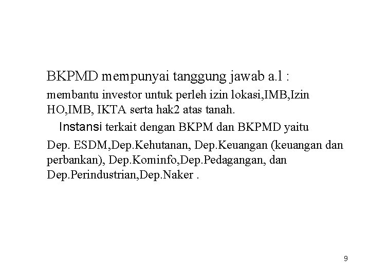 BKPMD mempunyai tanggung jawab a. l : membantu investor untuk perleh izin lokasi, IMB,