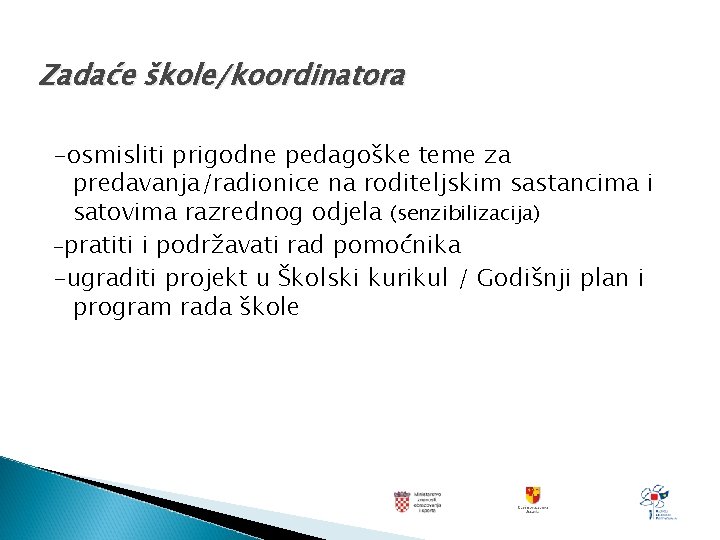 Zadaće škole/koordinatora -osmisliti prigodne pedagoške teme za predavanja/radionice na roditeljskim sastancima i satovima razrednog