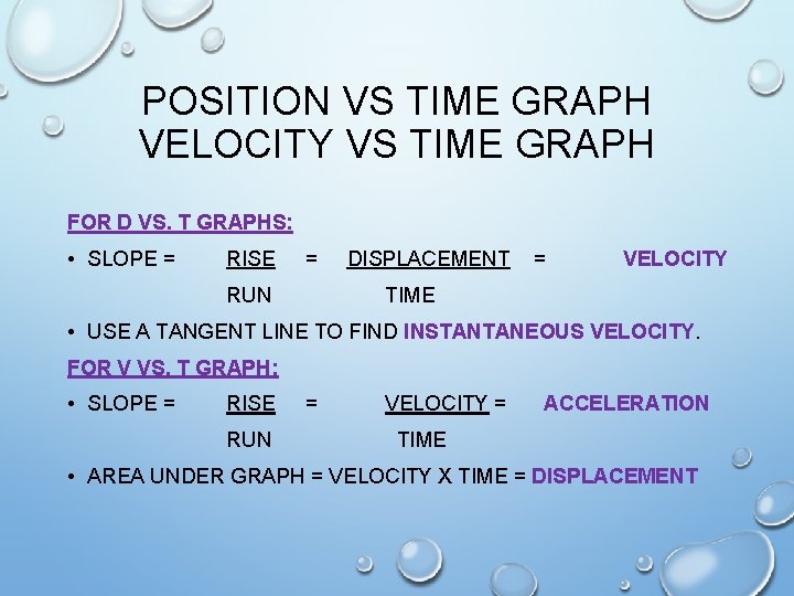 POSITION VS TIME GRAPH VELOCITY VS TIME GRAPH FOR D VS. T GRAPHS: •