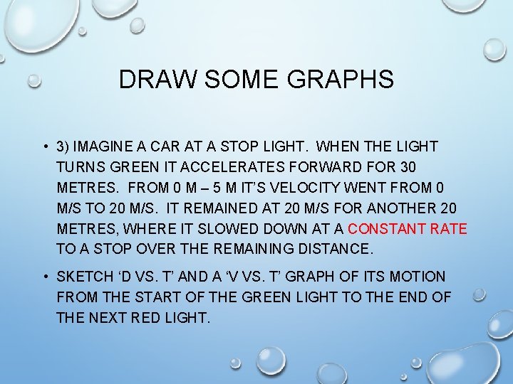 DRAW SOME GRAPHS • 3) IMAGINE A CAR AT A STOP LIGHT. WHEN THE