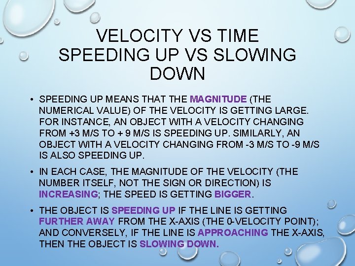 VELOCITY VS TIME SPEEDING UP VS SLOWING DOWN • SPEEDING UP MEANS THAT THE