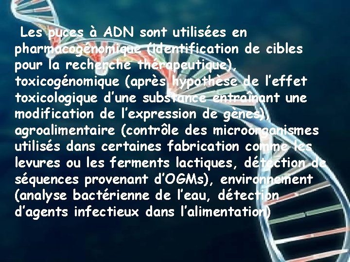 Les puces à ADN sont utilisées en pharmacogénomique (identification de cibles pour la recherche