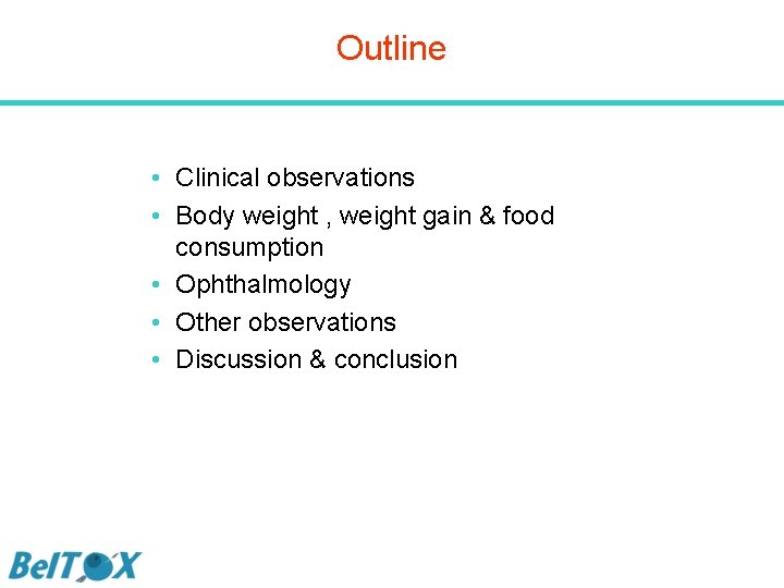 Outline • Clinical observations • Body weight , weight gain & food consumption •