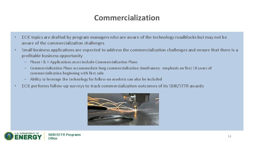 Commercialization • • DOE topics are drafted by program managers who are aware of