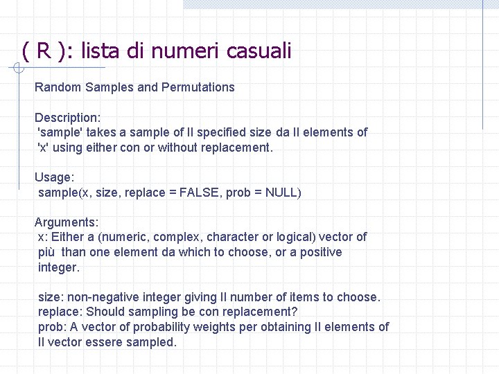 ( R ): lista di numeri casuali Random Samples and Permutations Description: 'sample' takes