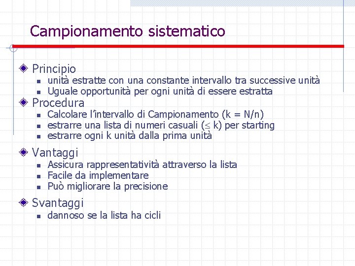 Campionamento sistematico Principio n n unità estratte con una constante intervallo tra successive unità