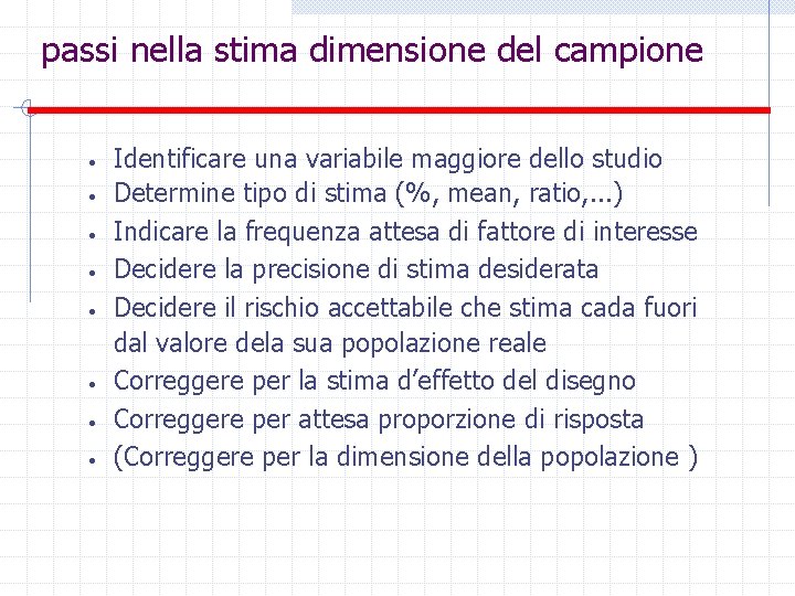 passi nella stima dimensione del campione • • Identificare una variabile maggiore dello studio