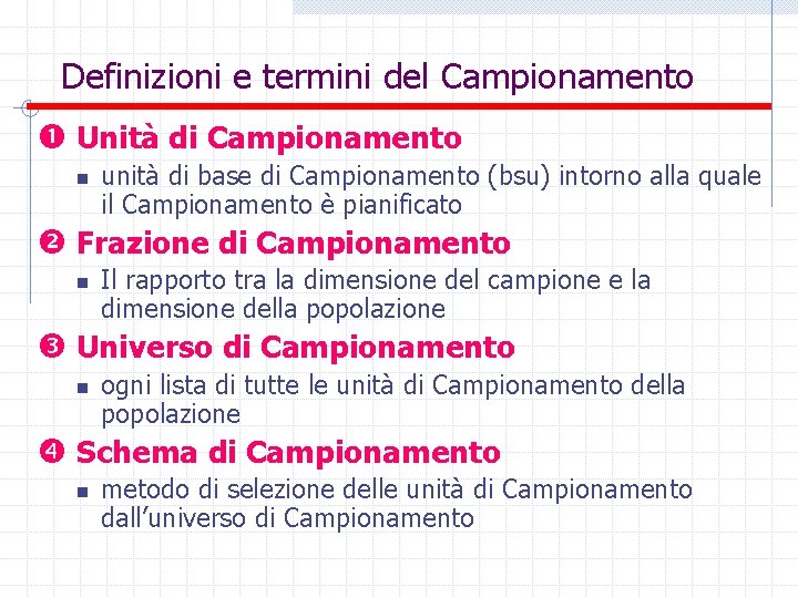Definizioni e termini del Campionamento Unità di Campionamento n unità di base di Campionamento