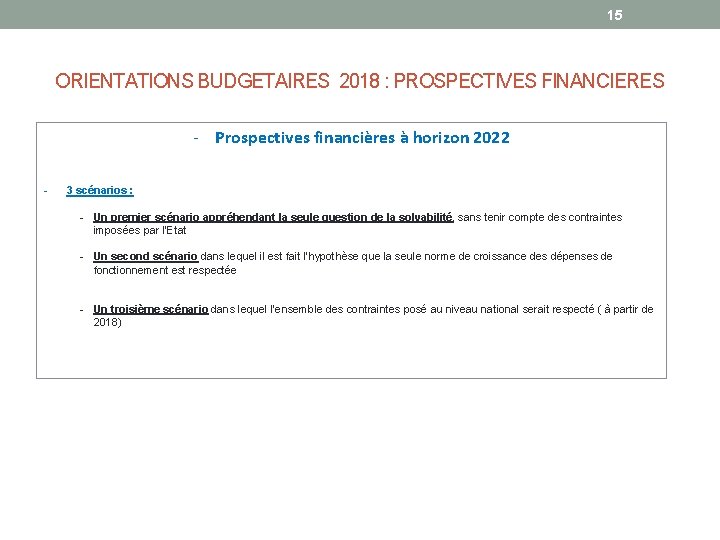 15 ORIENTATIONS BUDGETAIRES 2018 : PROSPECTIVES FINANCIERES - Prospectives financières à horizon 2022 -