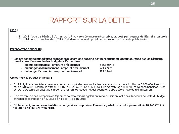 25 RAPPORT SUR LA DETTE 2017 : • En 2017, l’Agglo a bénéficié d’un