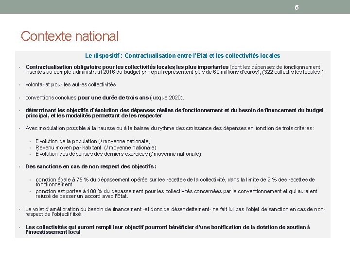 5 Contexte national Le dispositif : Contractualisation entre l’Etat et les collectivités locales •