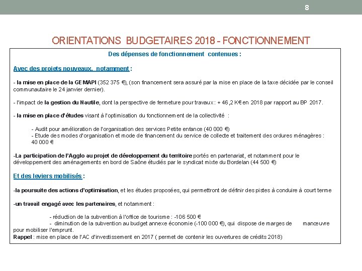 8 ORIENTATIONS BUDGETAIRES 2018 - FONCTIONNEMENT Des dépenses de fonctionnement contenues : Avec des