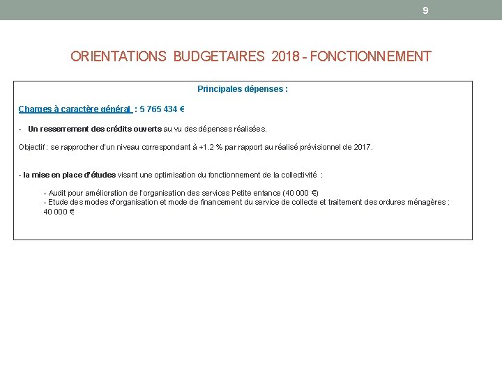 9 ORIENTATIONS BUDGETAIRES 2018 - FONCTIONNEMENT Principales dépenses : Charges à caractère général :