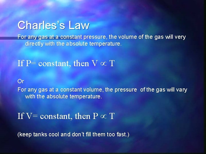 Charles’s Law For any gas at a constant pressure, the volume of the gas