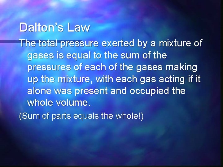 Dalton’s Law The total pressure exerted by a mixture of gases is equal to