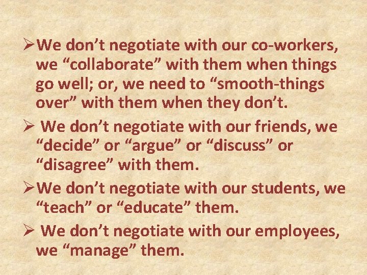 ØWe don’t negotiate with our co-workers, we “collaborate” with them when things go well;