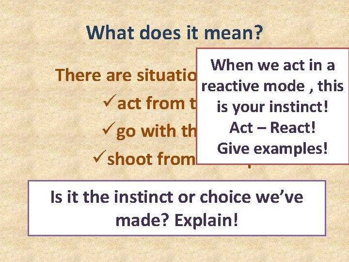 What does it mean? When we act in a There are situations when we