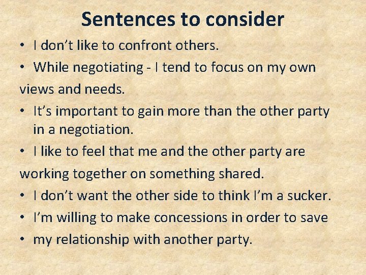 Sentences to consider • I don’t like to confront others. • While negotiating -