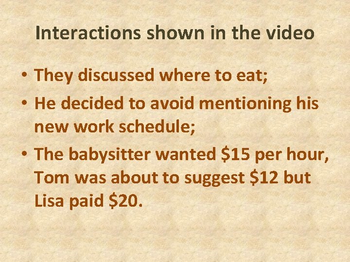 Interactions shown in the video • They discussed where to eat; • He decided