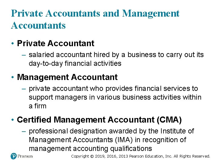 Private Accountants and Management Accountants • Private Accountant – salaried accountant hired by a