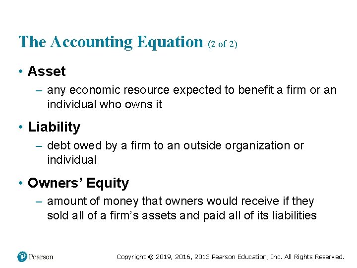 The Accounting Equation (2 of 2) • Asset – any economic resource expected to